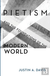 Pietism And The Foundations Of The Modern World