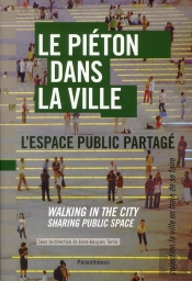 Pieton Dans La Ville (Le) - L'Espace Public Partage
