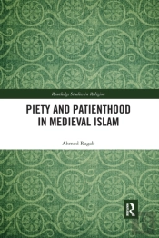 Piety And Patienthood In Medieval Islam