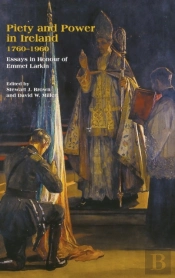 Piety And Power In Ireland, 1760-1960