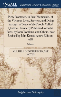 Bertrand.pt - Piety Promoted, In Brief Memorials, Of The Virtuous Lives, Services, And Dying Sayings, Of Some Of The People Called Quakers, Formerly Published In Eight Parts, By John Tomkins, And Others, Now Revise