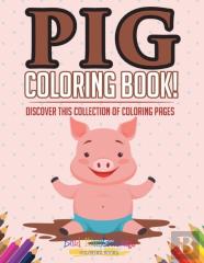 Pig Coloring Book! Discover This Collection Of Coloring Pages