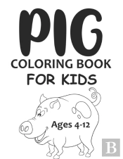 Pig Coloring Book For Kids Ages 4-12