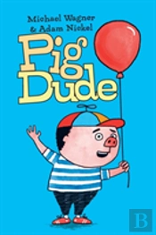 Pig Dude: He Can Do Anything!