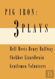 Pig Iron: 3 Plays
