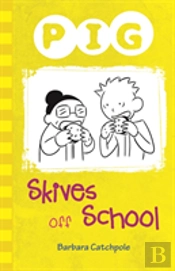 Pig Skives Off School
