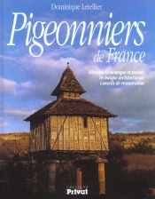 Pigeonniers De France ; Histoire Economique Et Sociale ; Technique Architecturale ; Conseils De Restauration