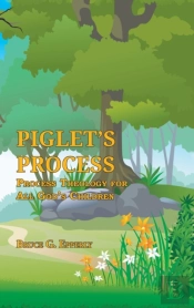 Piglet'S Process: Process Theology For A