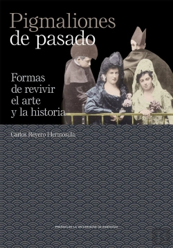 Bertrand.pt - Pigmaliones De Pasado. Formas De Revivir El Arte Y La Historia
