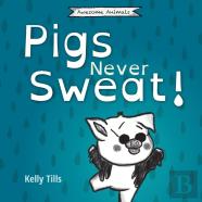 Pigs Never Sweat
