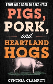 Pigs, Pork, And Heartland Hogs