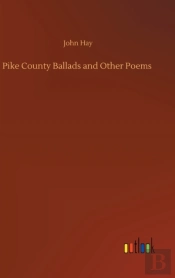 Pike County Ballads And Other Poems