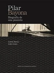 Pilar Bayona. Biografía De Una Pianista