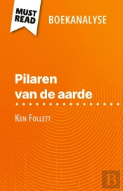 Pilaren Van De Aarde Van Ken Follett (Boekanalyse) : Volledige Analyse En Gedetailleerde Samenvatting Van Het Werk