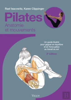 Bertrand.pt - Pilates : Anatomie Et Mouvements ; Un Guide Illustré Pour Gagner En Équilibre Et En Force Grâce Au Travail Au Sol (2e Édition)