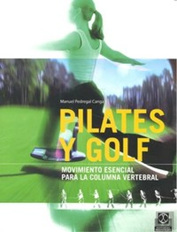 Bertrand.pt - Pilates Y Golf. Movimiento Esencial Para La Columna Vertebral (Bicolor)