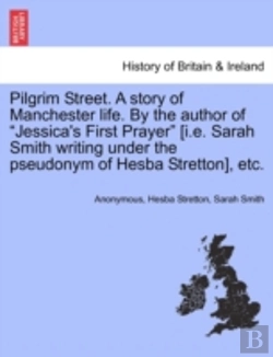 Bertrand.pt - Pilgrim Street. A Story Of Manchester Life. By The Author Of 