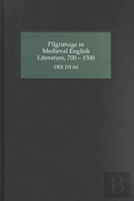 Pilgrimage In Medieval English Literature, 700-1500