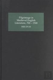 Pilgrimage In Medieval English Literature, 700-1500