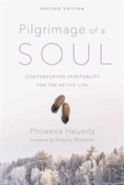 Pilgrimage Of A Soul Â€“ Contemplative Spirituality For The Active Life