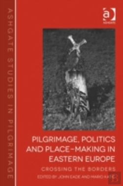 Bertrand.pt - Pilgrimage, Politics And Place-Making In Eastern Europe