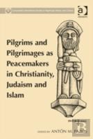 Pilgrims And Pilgrimages As Peacemakers In Christianity, Judaism And Islam