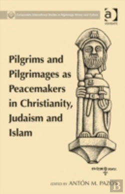 Bertrand.pt - Pilgrims And Pilgrimages As Peacemakers In Christianity, Judaism And Islam