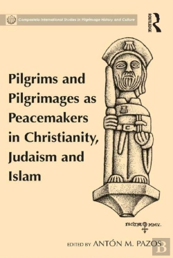 Bertrand.pt - Pilgrims And Pilgrimages As Peacemakers In Christianity, Judaism And Islam
