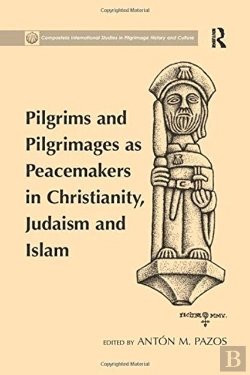 Bertrand.pt - Pilgrims And Pilgrimages As Peacemakers In Christianity, Judaism And Islam
