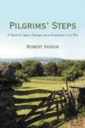 Pilgrims' Steps: A Search For Spain'S Santiago And An Examination Of His Way