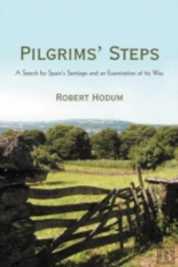 Bertrand.pt - Pilgrims' Steps: A Search For Spain'S Santiago And An Examination Of His Way
