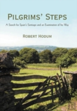 Bertrand.pt - Pilgrims' Steps: A Search For Spain'S Santiago And An Examination Of His Way