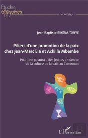 Piliers D'Une Promotion De La Paix Chez Jean-Marc Ela Et Achille Mbembe ; Pour Une Pastorale Des Jeunes En Faveur De La Culture De La Paix Au Cameroun