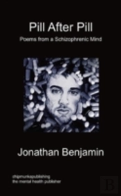 Pill After Pill - Poems From A Schizophrenic Mind