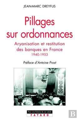 Bertrand.pt - Pillages Sur Ordonnances : Aryanisation Et Restitution Des Banques En France (1940-1953)