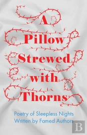 Pillow Strewed With Thorns - Poetry Of Sleepless Nights Written By Famed Authors