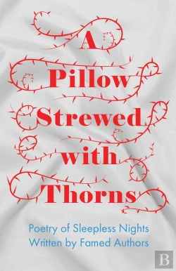 Bertrand.pt - Pillow Strewed With Thorns - Poetry Of Sleepless Nights Written By Famed Authors