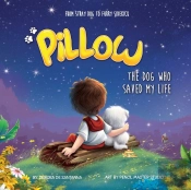 Pillow: The Dog Who Saved My Life
