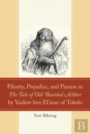 Pilosity, Prejudice, And Passion In The Tale Of Old Bearded Achbor By Yaakov Ben El'Azar Of Toledo