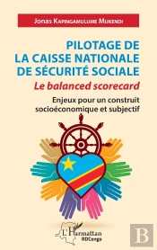 Pilotage De La Caisse Nationale De Sécurite Sociale : Le Balanced Scorecard, Enjeux Pour Un Construit Sociéconomique Et Subjectif