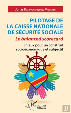 Bertrand.pt - Pilotage De La Caisse Nationale De Sécurite Sociale : Le Balanced Scorecard, Enjeux Pour Un Construit Sociéconomique Et Subjectif