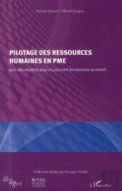 Pilotage Des Ressources Humaines En Pme ; Loin Des Modèles Pour Ne Plus Tarir Les Hommes Au Travail