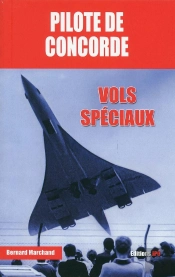 Pilote De Concorde ; Vols Spéciaux
