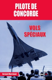 Pilote De Concorde ; Vols Spéciaux
