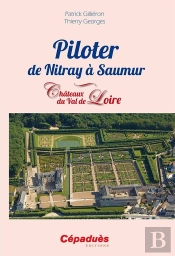 Piloter De Nitray À Saumur ; Châteaux Du Val De Loire