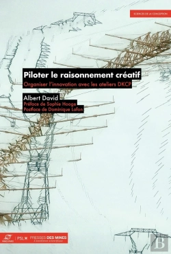 Bertrand.pt - Piloter Le Raisonnement Créatif : Organiser L'Innovation Avec La Méthodologie Dkcp
