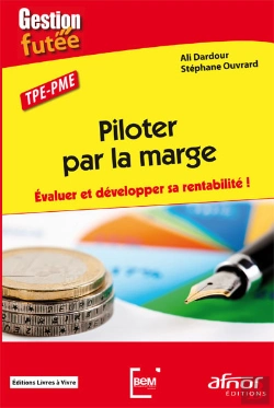 Bertrand.pt - Piloter Par La Marge - Évaluer Et Développer Sa Rentabilité