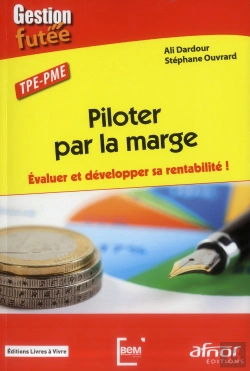 Bertrand.pt - Piloter Par La Marge. Evaluer Et Developper Sa Rentabilite !