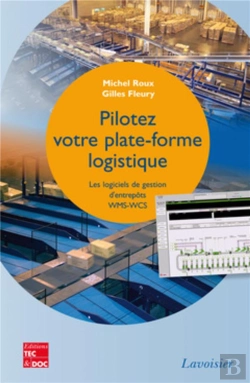 Bertrand.pt - Pilotez Votre Plate-Forme Logistique ; Les Logiciels De Gestion D'Entrepôts Wms-Wcs
