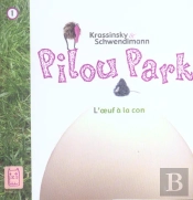 Pilou Park T.1 ; L'Oeuf A La Con